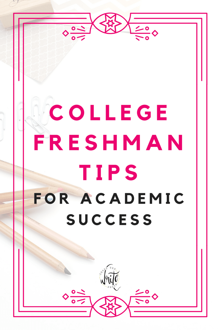 College Freshman Tips For Academic Success Chase The Write Dream