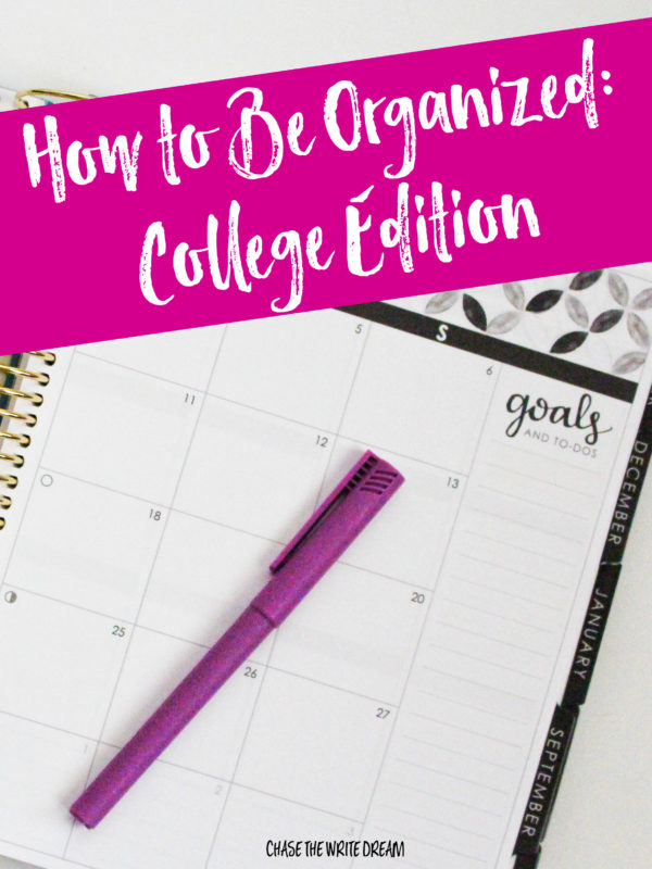 How To Be Organized: College Student Edition - Chase The Write Dream